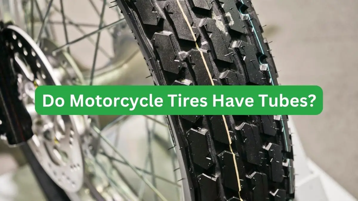 Do Motorcycle Tires Have Tubes