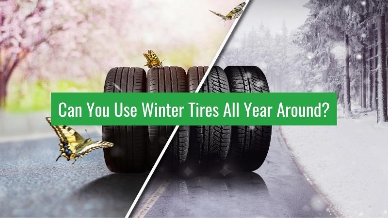 Can You Use Winter Tires All Year Around A Seasonal Tire Guide