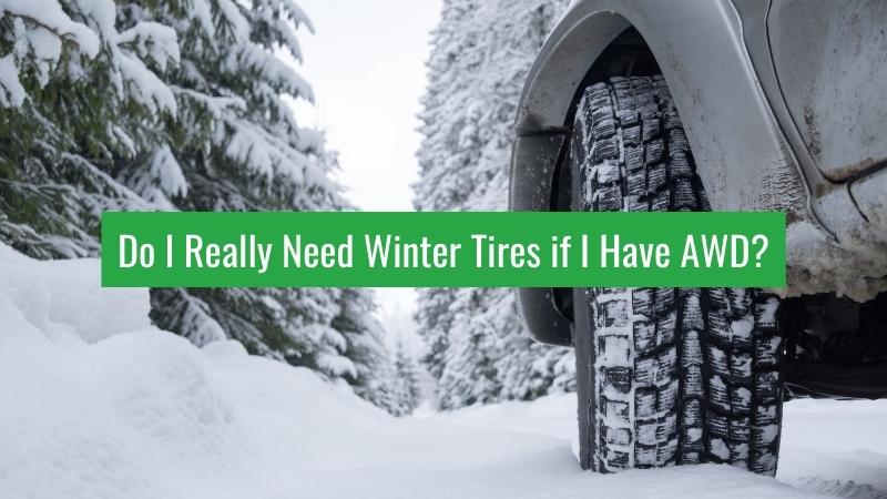 Do I Really Need Winter Tires if I Have AWD