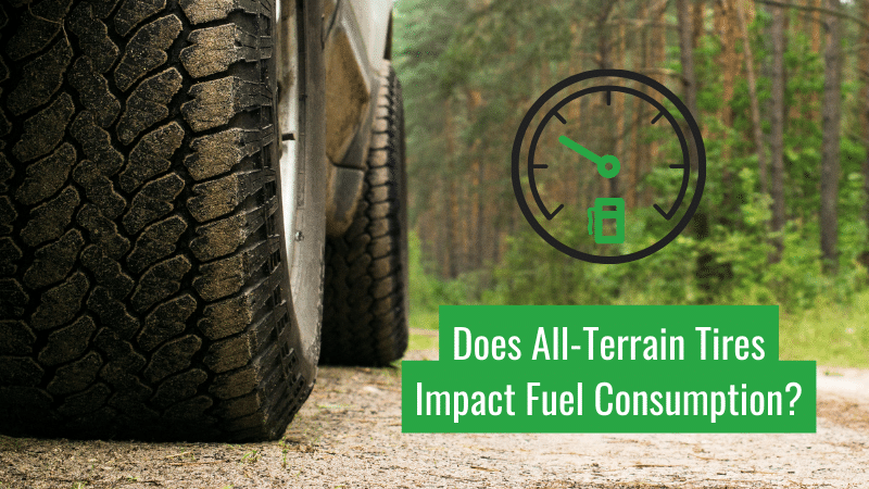 Does All-Terrain Tires Impact Fuel Consumption